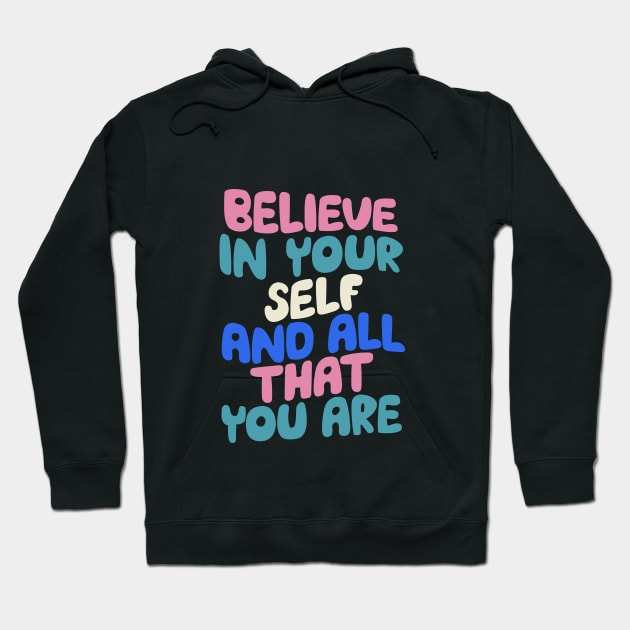 Believe In Yourself and All That You Are by The Motivated Type in Blueberry Blue, Almond White, Flamingo Pink and Black Hoodie by MotivatedType